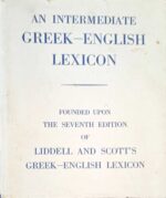 An intermidiate GREEK-ENGLISH LEXICON. The seventh edition of Liddell and Scott's