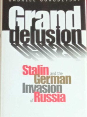 Grand delusion. Stalin and the german invasion of Russia