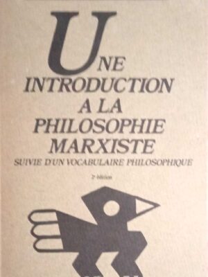 Une Introduction a la Philosophie Marxiste. Suivie d' un vocabulaire philosophique