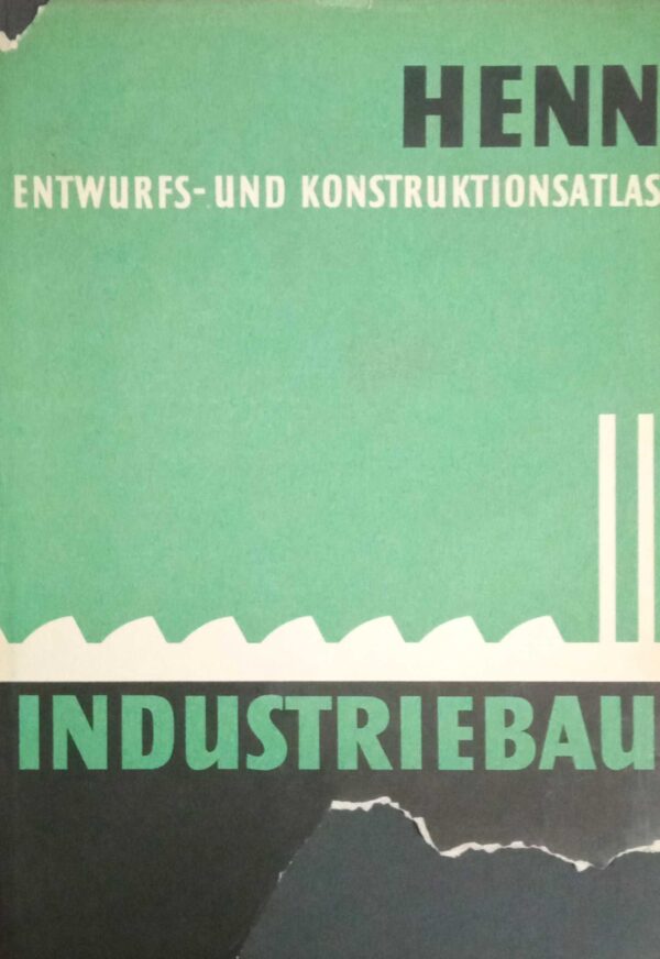 Industriebau Entwurfs und Konstruktionsatlas