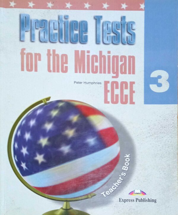 Practice Tests for the  Michigan ECCE 3 Teacher's book