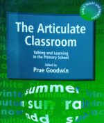 The Articulate Classroom Talking and Learning in the Primary School