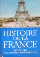 Histoire de la France de 1917- 1918 Aux annees soixante- dix