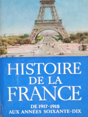 Histoire de la France  de 1917- 1918 Aux annees soixante- dix