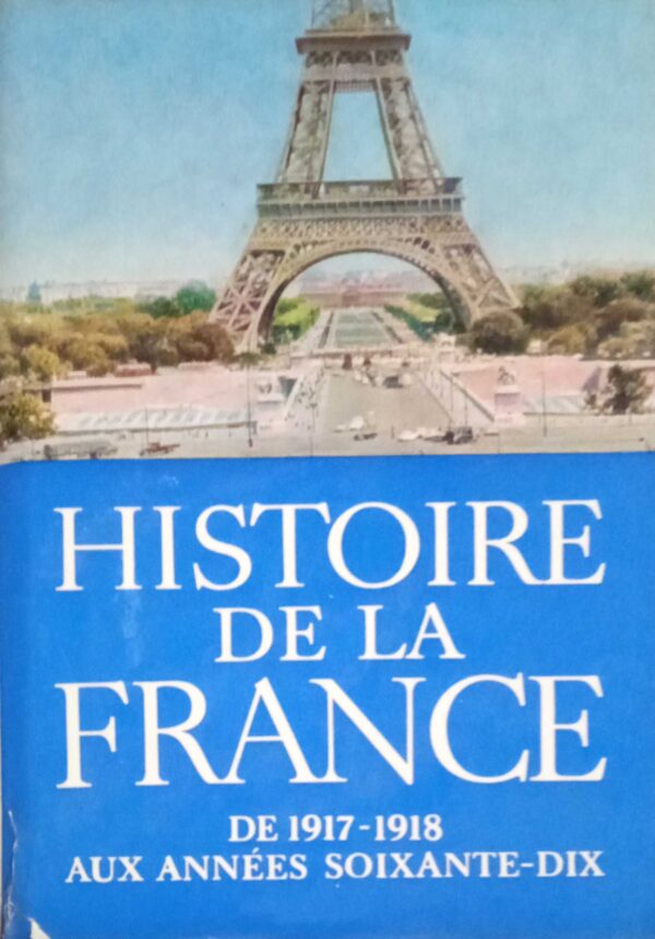 Histoire de la France de 1917- 1918 Aux annees soixante- dix