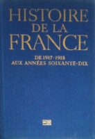 Histoire de la France de 1917- 1918 Aux annees soixante- dix