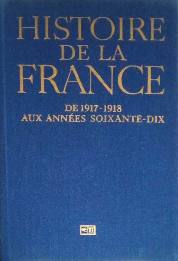 Histoire de la France de 1917- 1918 Aux annees soixante- dix