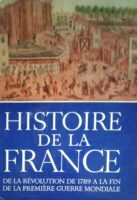 Histoire de la France  de la Revolution de 1789 a la fin de la premiere Guerre Mondiale