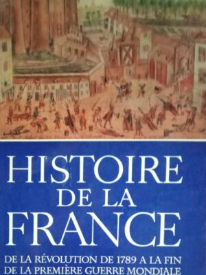 Histoire de la France  de la Revolution de 1789 a la fin de la premiere Guerre Mondiale