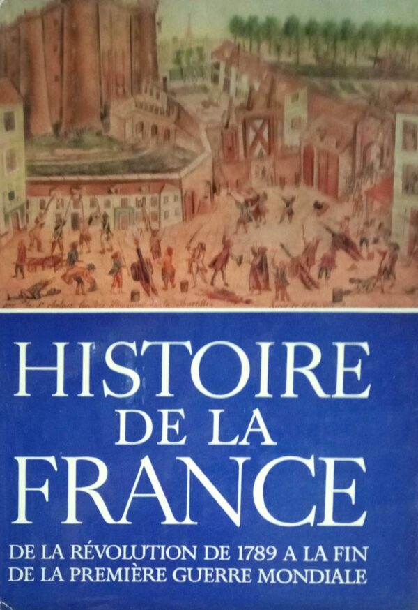 Histoire de la France  de la Revolution de 1789 a la fin de la premiere Guerre Mondiale