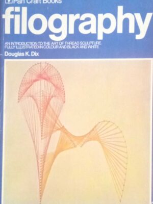 Filography An introduction to the art of thread sculpture