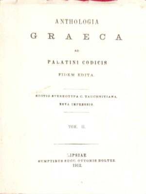 Anthologia Graeca ad Palatini Codicis Fidem edita tom. II