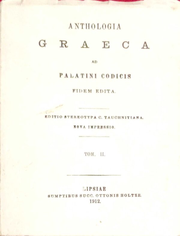 Anthologia Graeca ad Palatini Codicis Fidem edita tom. II