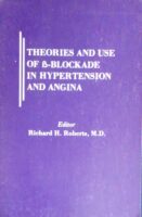 Theories and use of b-Blockade in Hypertension and Angina