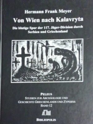 Von Wien nach Kalavryta Die blutige der 117 Jager- Division durch Serbien und Griechenland