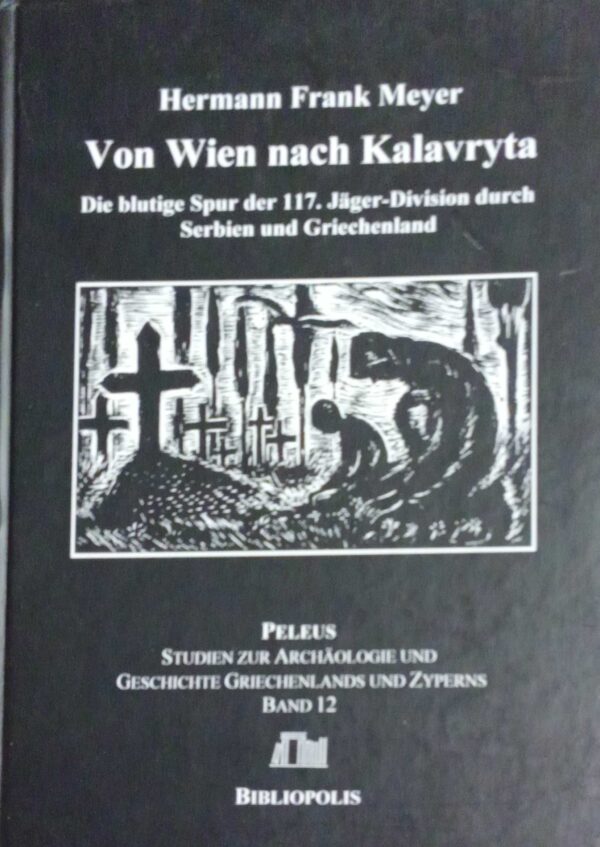 Von Wien nach Kalavryta Die blutige der 117 Jager- Division durch Serbien und Griechenland